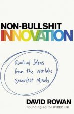 NonBullshit Innovation Radical Ideas From The Worlds Smartest Minds