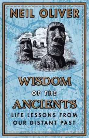 Wisdom Of The Ancients by Neil Oliver