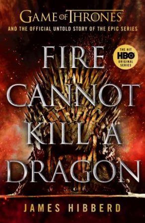 Fire Cannot Kill A Dragon by James Hibberd