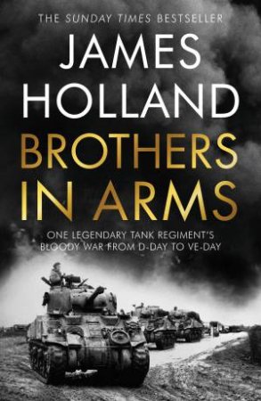 Brothers In Arms by James Holland