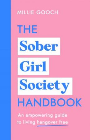 The Sober Girl Society Handbook by Millie Gooch