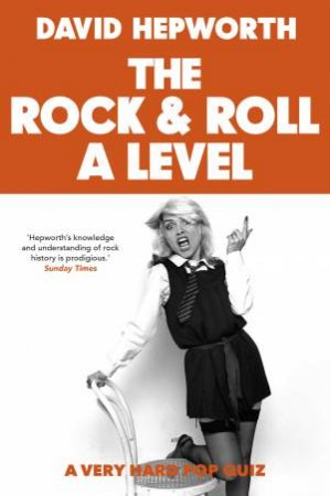 The Rock & Roll A Level by David Hepworth