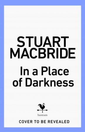 In A Place Of Darkness by Stuart MacBride