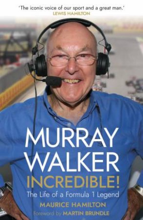 Murray Walker: Incredible! by Maurice Hamilton