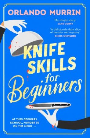 Knife Skills For Beginners by Orlando Murrin