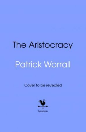 The Aristocracy by Patrick Worrall