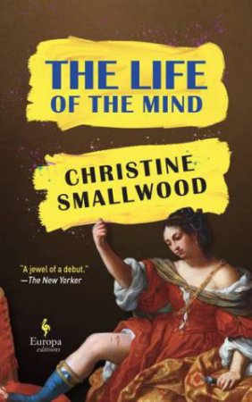The Life Of The Mind by Christine Smallwood