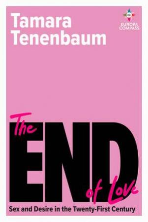 The End of Love by Tamara Tenenbaum & Carolina Parodi