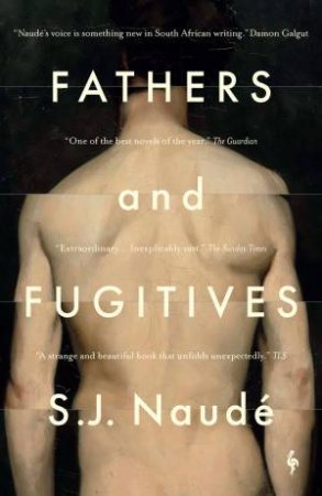 Fathers and Fugitives by S J Naude & Michiel Heyns
