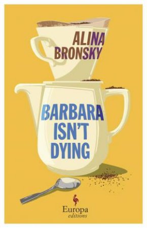 Barbara Isn't Dying by Alina Bronsky & Tim Mohr