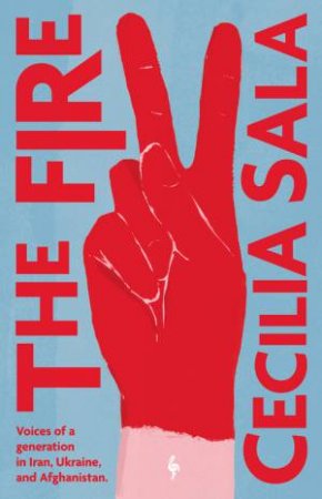 The Fire by Cecilia Sala & Oonagh Stransky
