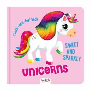 Touch & Feel Fun Sweet & Sparkly Unicorns by Various