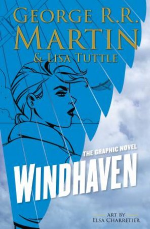 Windhaven by George R R Martin & Lisa Tuttle & Elsa Charretier