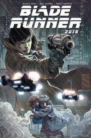 Blade Runner Volume 1 by Michael Green & Mike Johnson & Andres Guinaldo