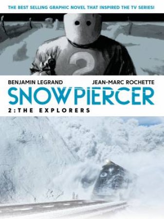 Snowpiercer: Volume 2 - The Explorers by Benjamin Legrand & Jean Marc Rochette