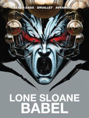 Lone Sloane: Babel by Xavier Cazaux-Zago & Dimitri Avramoglou