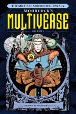 The Michael Moorcock Library The Multiverse Vol1
