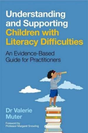 Understanding And Supporting Children With Literacy Difficulties by Valerie Muter