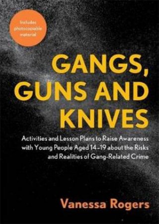 Gangs, Guns And Knives