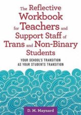 The Reflective Workbook For Teachers And Support Staff Of Trans And NonBinary Students