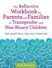 Reflective Workbook For Parents And Families Of Transgender And NonBinary Children