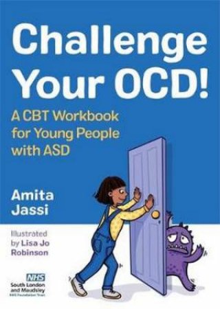 Challenge Your OCD!: A CBT Workbook For Young People with ASD by Amita Jassi