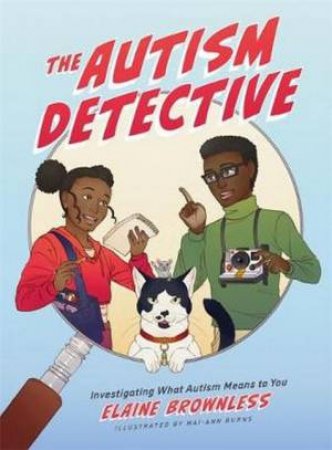 The Autism Detective: Investigating What Autism Means To You by Elaine Brownless