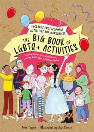 The Big Book Of LGBTQ+ Activities by Amie Taylor & Liza Stevens