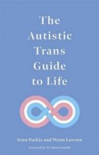 The Autistic Trans Guide To Life