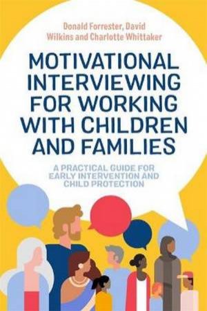 Motivational Interviewing For Working With Children And Families by Donald Forrester