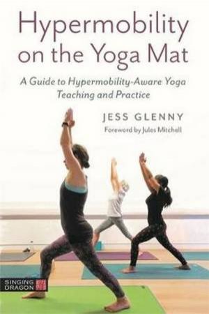 Hypermobility On The Yoga Mat by Jess Glenny