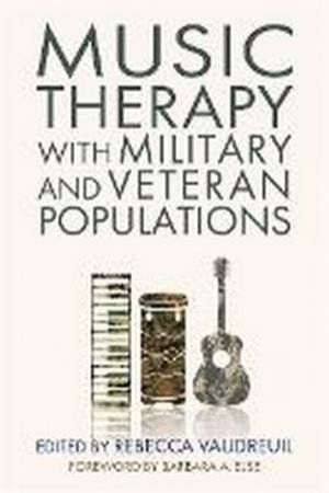 Music Therapy With Military And Veteran Populations by Rebecca Vaudreuil