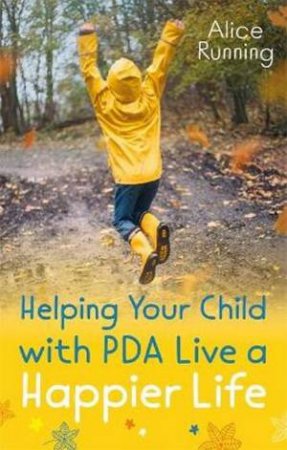 Helping Your Child With PDA Live A Happier Life by Alice Running