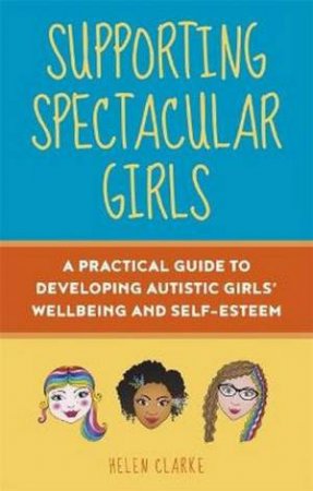 Supporting Spectacular Girls by Helen Clarke And Rebecca Wood