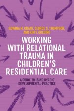 Working with Relational Trauma in Childrens Residential Care