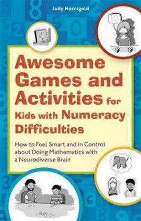 Awesome Games And Activities For Kids With Numeracy Difficulties by Judy Hornigold & Joe Salerno
