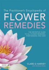 The Practitioners Encyclopedia Of Flower Remedies