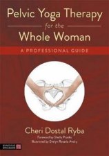 Pelvic Yoga Therapy For The Whole Woman