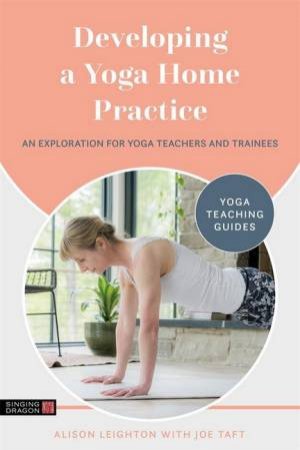 Developing A Yoga Home Practice by Alison Leighton