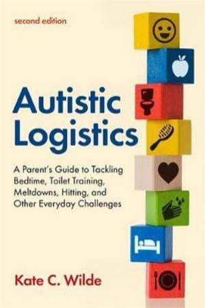 Autistic Logistics 2nd Ed. by Kate Wilde