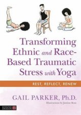 Transforming Ethnic And RaceBased Traumatic Stress With Yoga