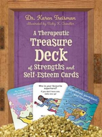 A Therapeutic Treasure Deck Of Strengths And Self-Esteem Cards by Dr Karen Treisman & Richy K Chandler