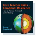 Core Teacher Skills  Emotional Resilience