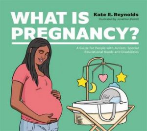 What Is Pregnancy? by Kate E. Reynolds & Jonathon Powell