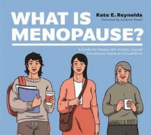 What Is Menopause? by Kate E. Reynolds & Jonathon Powell