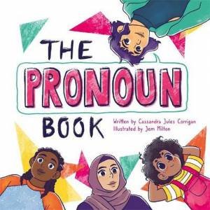 The Pronoun Book by Cassandra Jules Corrigan And Jem Milton