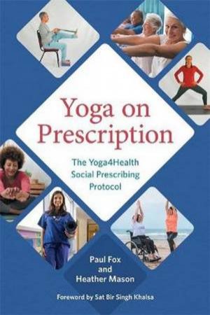 Yoga On Prescription by Paul Fox & Heather Mason & Sat Bir Singh Khalsa