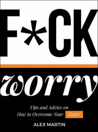 F*ck Worry by Alex Martin