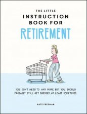 The Little Instruction Book For Retirement
