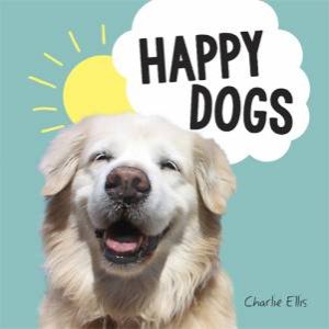 Happy Dogs by Charlie Ellis